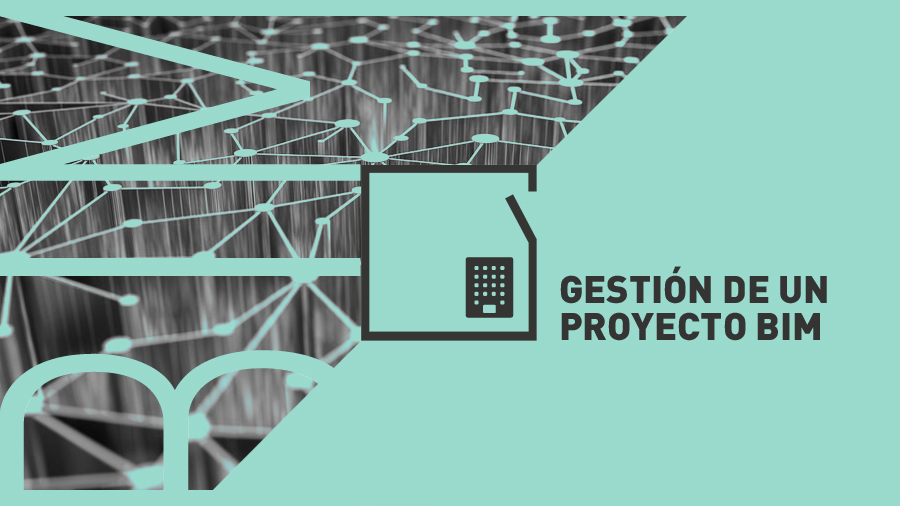 Gestión de un Proyecto BIM | Master BIM Manager Internacional Master BIM Manager | Gestión de un Proyecto BIM